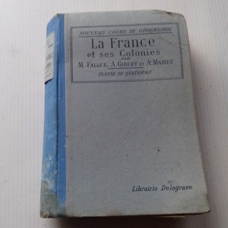 Livre scolaire- géographie la France et ses colonies 4ème FALLEX GIBERT MAIREY