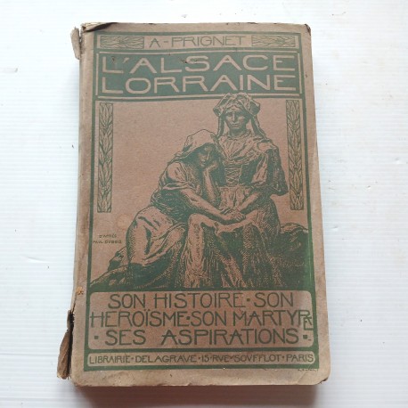 Livre Alsace Lorraine 1916, son histoire, son martyre, ses aspirations